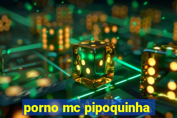 porno mc pipoquinha